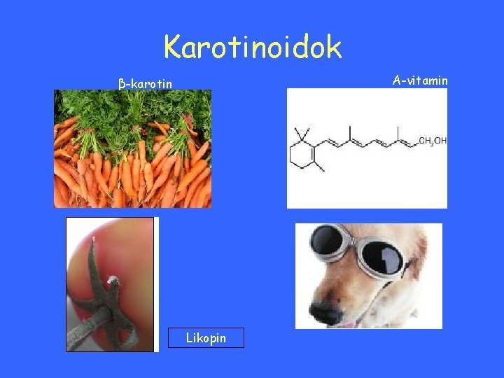 Karotinoidok A-vitamin β-karotin Likopin 