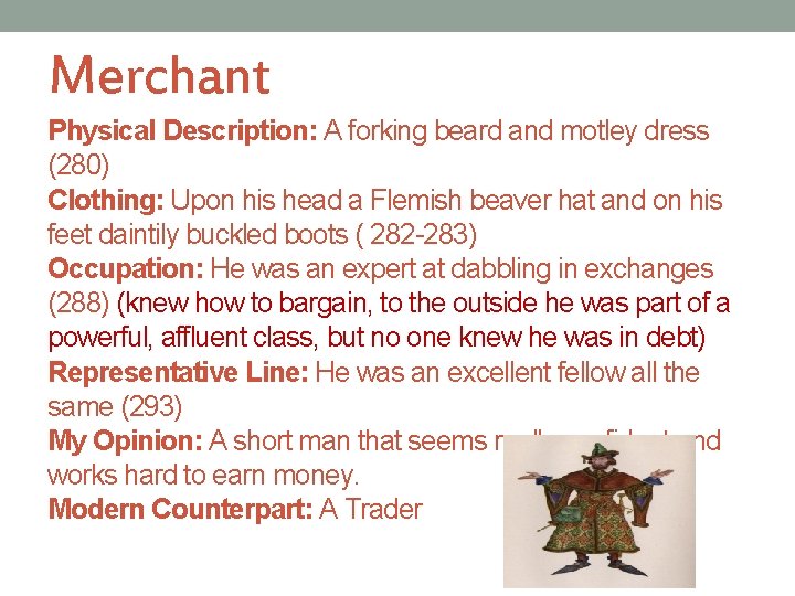 Merchant Physical Description: A forking beard and motley dress (280) Clothing: Upon his head