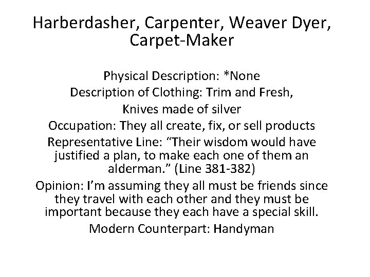 Harberdasher, Carpenter, Weaver Dyer, Carpet-Maker Physical Description: *None Description of Clothing: Trim and Fresh,