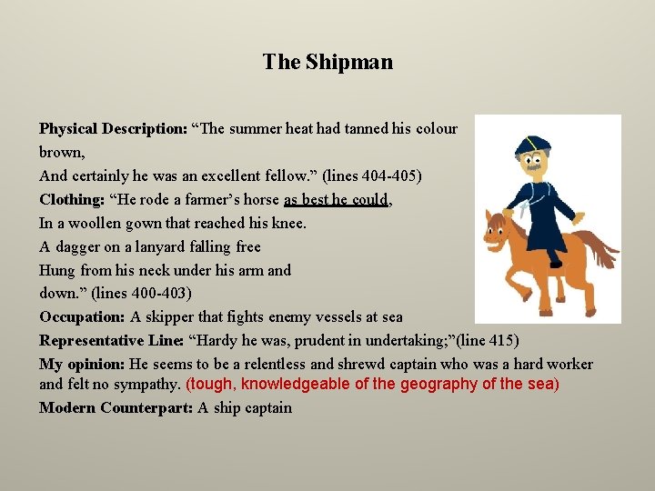 The Shipman Physical Description: “The summer heat had tanned his colour brown, And certainly