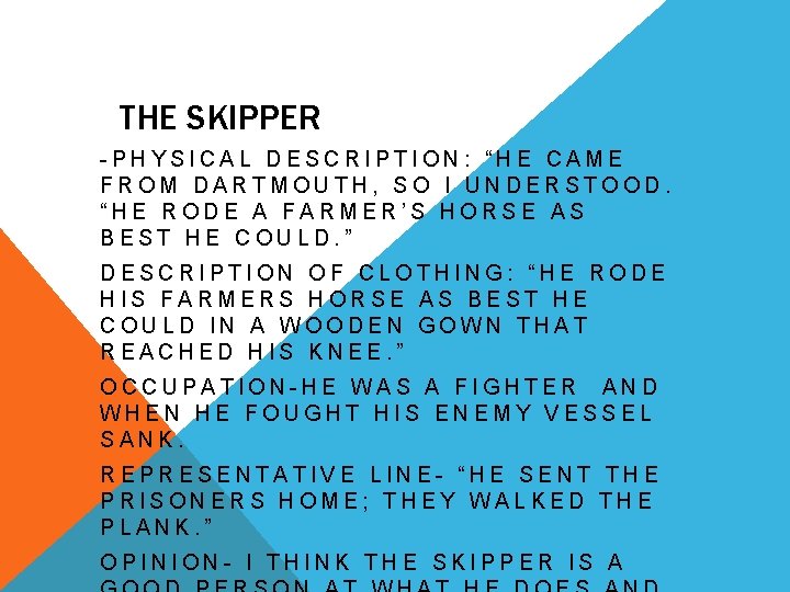 THE SKIPPER -PHYSICAL DESCRIPTION: “HE CAME FROM DARTMOUTH, SO I UNDERSTOOD. “HE RODE A
