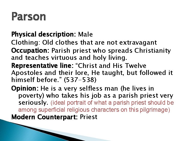 Parson Physical description: Male Clothing: Old clothes that are not extravagant Occupation: Parish priest