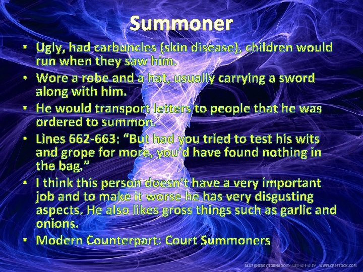 Summoner • Ugly, had carbuncles (skin disease), children would run when they saw him.