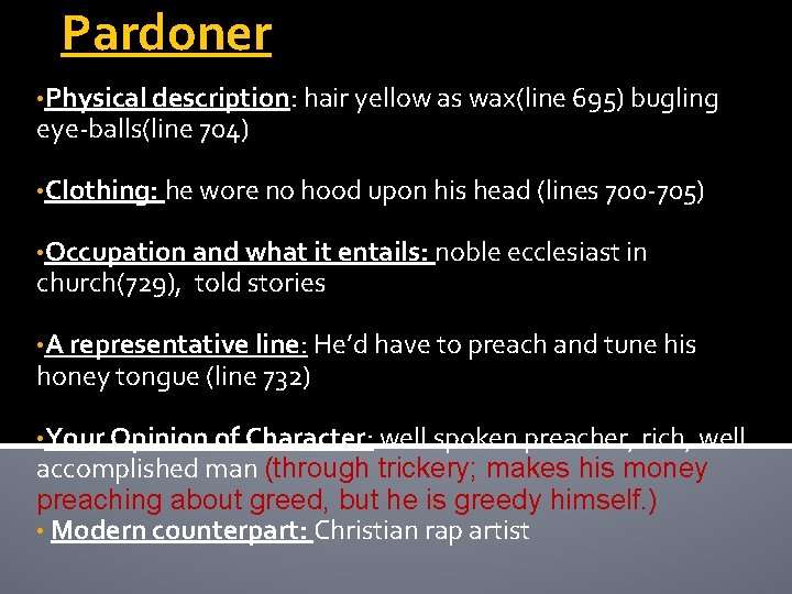 Pardoner • Physical description: hair yellow as wax(line 695) bugling eye-balls(line 704) • Clothing: