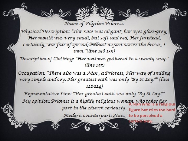 A Nun who is a religious figure but tries too hard to be perceived