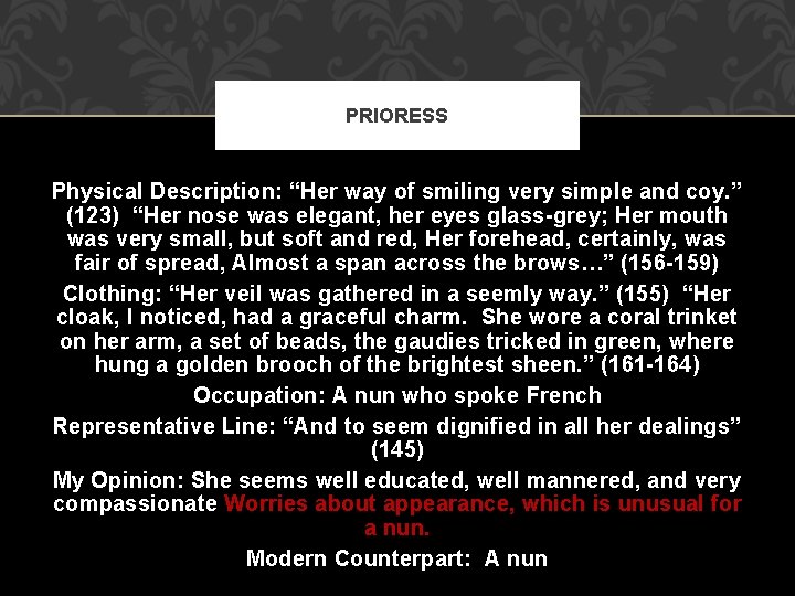 PRIORESS Physical Description: “Her way of smiling very simple and coy. ” (123) “Her