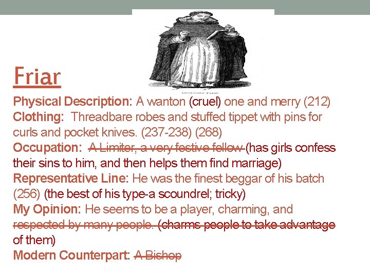 Friar Physical Description: A wanton (cruel) one and merry (212) Clothing: Threadbare robes and