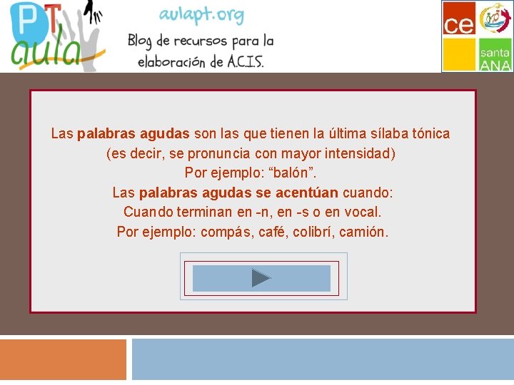 Las palabras agudas son las que tienen la última sílaba tónica (es decir, se Las palabras agudas son las que tienen la última sílaba tónica (es decir, se