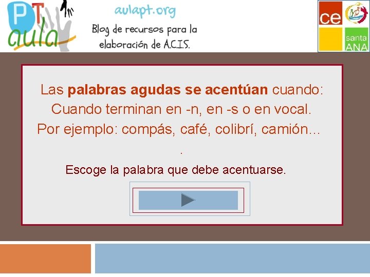 Las palabras agudas se acentúan cuando: Cuando terminan en -n, en -s o en Las palabras agudas se acentúan cuando: Cuando terminan en -n, en -s o en