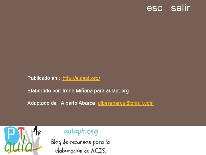 esc salir Publicado en : http: //aulapt. org/ Elaborado por: Irene Miñana para aulapt. esc salir Publicado en : http: //aulapt. org/ Elaborado por: Irene Miñana para aulapt.