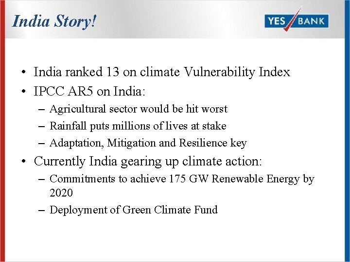 India Story! • India ranked 13 on climate Vulnerability Index • IPCC AR 5