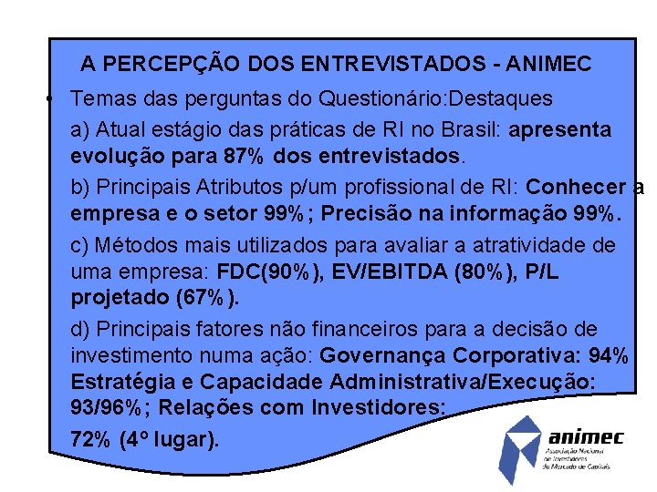 A PERCEPÇÃO DOS ENTREVISTADOS - ANIMEC • Temas das perguntas do Questionário: Destaques a)