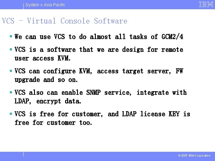 System x Asia Pacific VCS - Virtual Console Software § We can use VCS