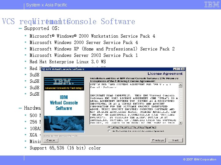 System x Asia Pacific VCS requirements – Virtual Console Software – Supported OS: •