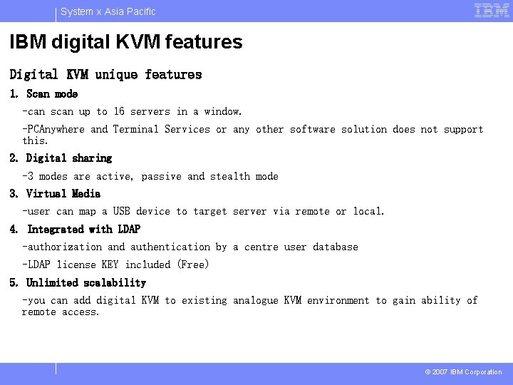 System x Asia Pacific IBM digital KVM features Digital KVM unique features 1. Scan