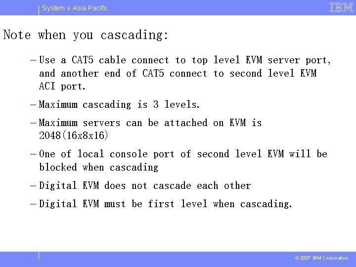 System x Asia Pacific Note when you cascading: – Use a CAT 5 cable