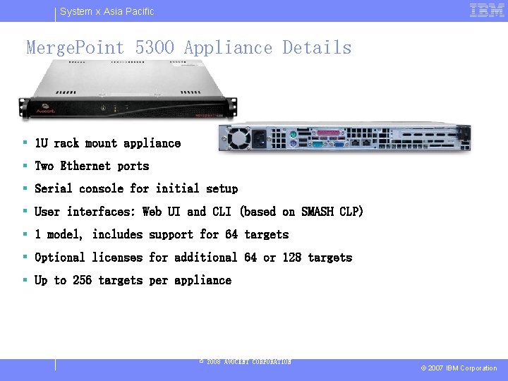 System x Asia Pacific Merge. Point 5300 Appliance Details § 1 U rack mount