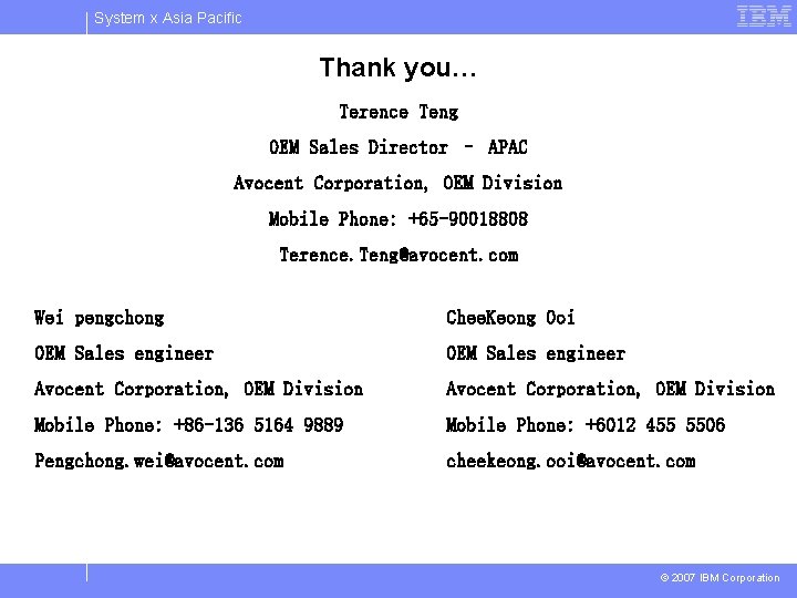 System x Asia Pacific Thank you… Terence Teng OEM Sales Director – APAC Avocent