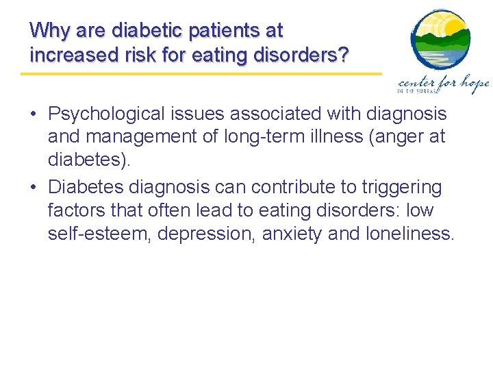 Why are diabetic patients at increased risk for eating disorders? • Psychological issues associated