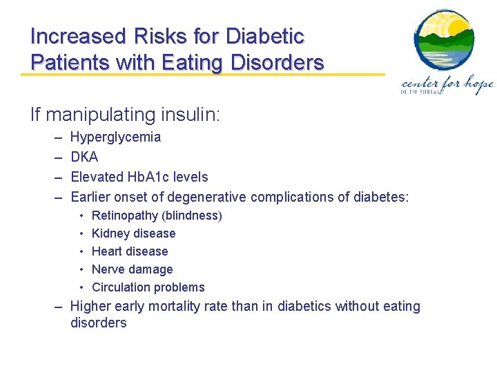 Increased Risks for Diabetic Patients with Eating Disorders If manipulating insulin: – – Hyperglycemia