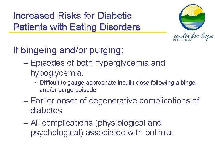 Increased Risks for Diabetic Patients with Eating Disorders If bingeing and/or purging: – Episodes