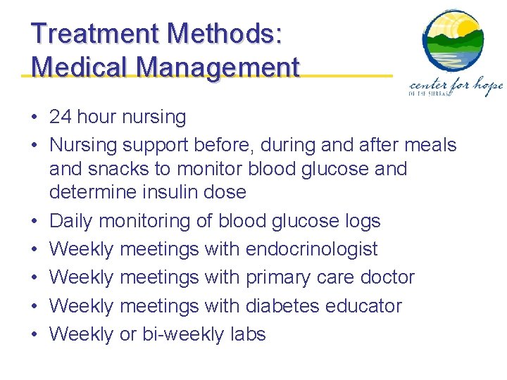 Treatment Methods: Medical Management • 24 hour nursing • Nursing support before, during and