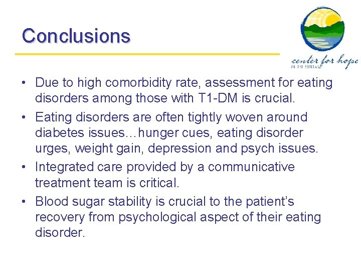 Conclusions • Due to high comorbidity rate, assessment for eating disorders among those with