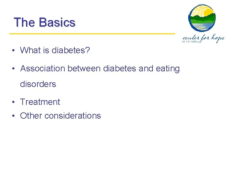 The Basics • What is diabetes? • Association between diabetes and eating disorders •