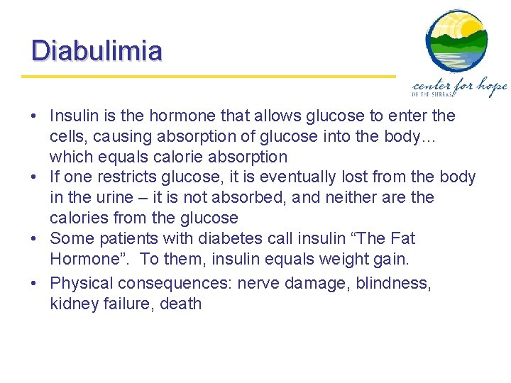 Diabulimia • Insulin is the hormone that allows glucose to enter the cells, causing