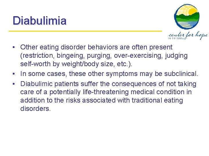 Diabulimia • Other eating disorder behaviors are often present (restriction, bingeing, purging, over-exercising, judging