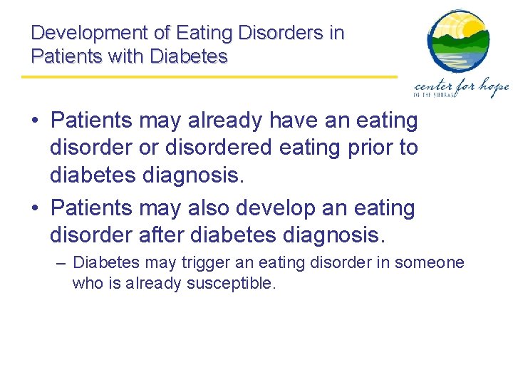 Development of Eating Disorders in Patients with Diabetes • Patients may already have an