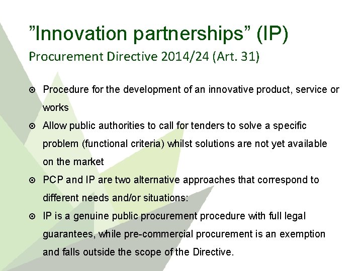 ”Innovation partnerships” (IP) Procurement Directive 2014/24 (Art. 31) Procedure for the development of an