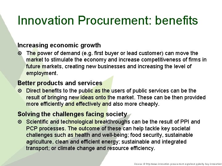 Innovation Procurement: benefits Increasing economic growth The power of demand (e. g. first buyer
