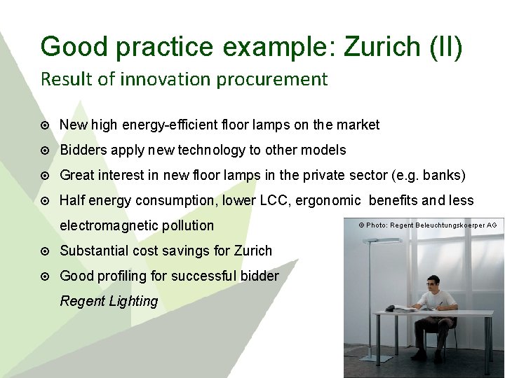 Good practice example: Zurich (II) Result of innovation procurement New high energy-efficient floor lamps