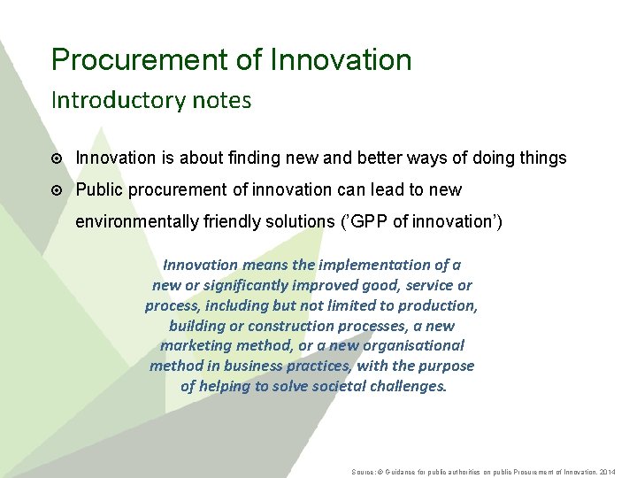 Procurement of Innovation Introductory notes Innovation is about finding new and better ways of