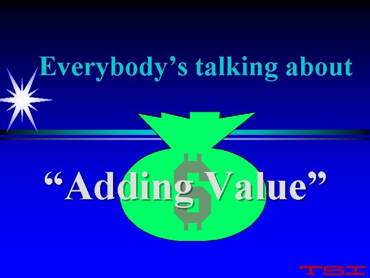 Everybody’s talking about “Adding Value” 