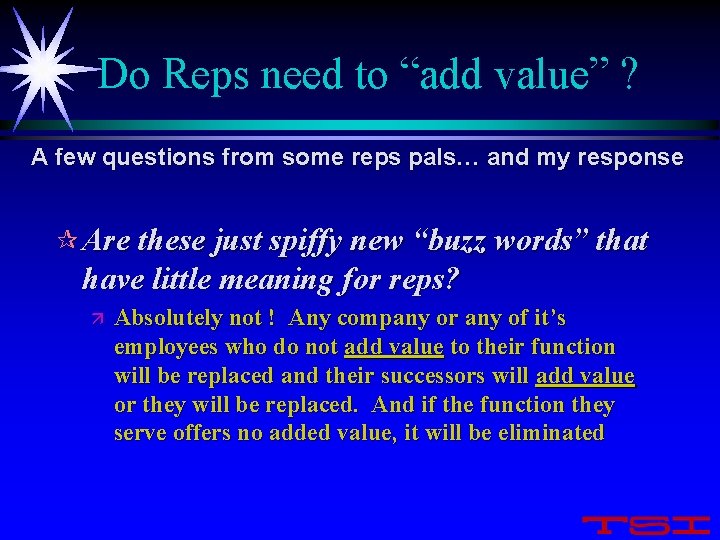 Do Reps need to “add value” ? A few questions from some reps pals…