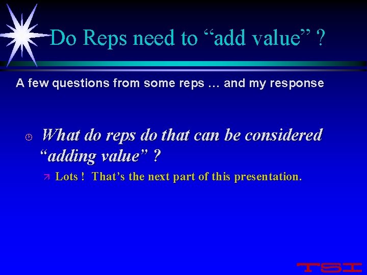Do Reps need to “add value” ? A few questions from some reps …