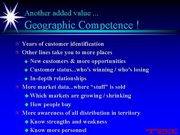 Another added value. . . Geographic Competence ! ä ä Years of customer identification