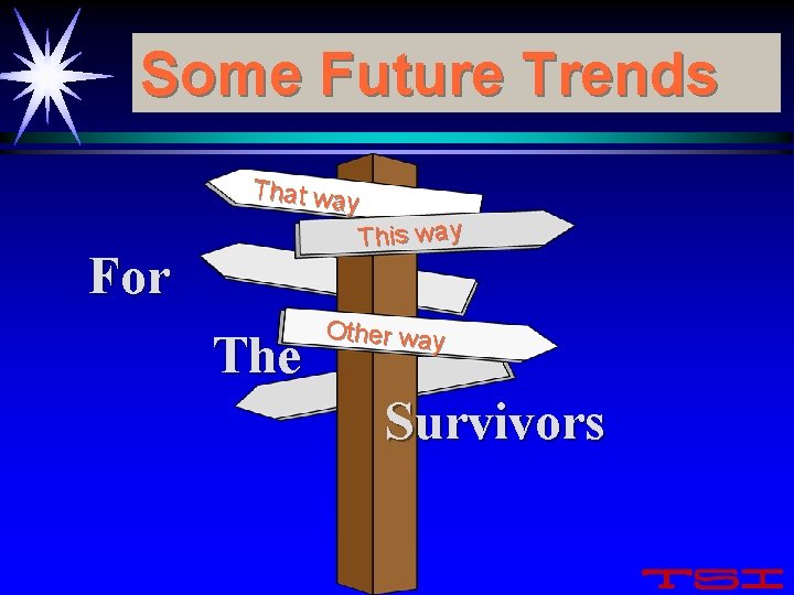 Some Future Trends That way This way For The Other way Survivors 