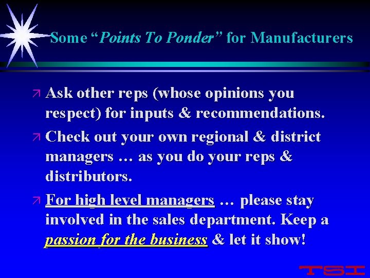 Some “Points To Ponder” for Manufacturers ä Ask other reps (whose opinions you respect)