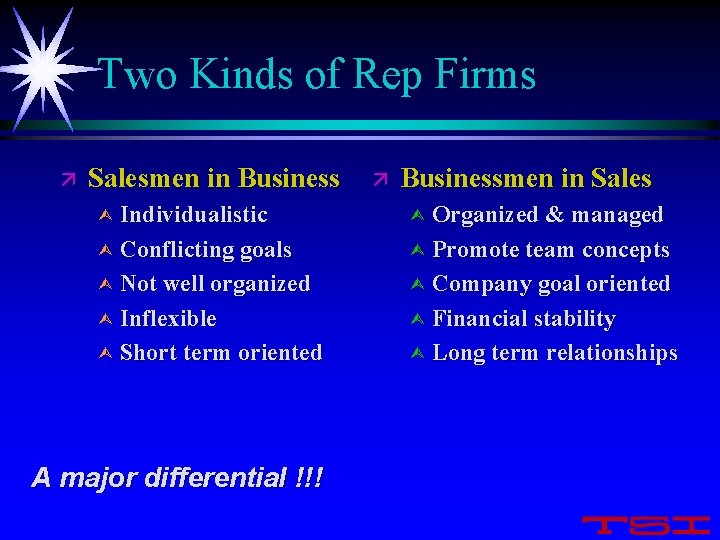 Two Kinds of Rep Firms ä Salesmen in Business ä Businessmen in Sales Ù