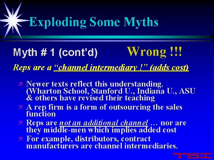 Exploding Some Myths Myth # 1 (cont’d) Wrong !!! Reps are a “channel intermediary