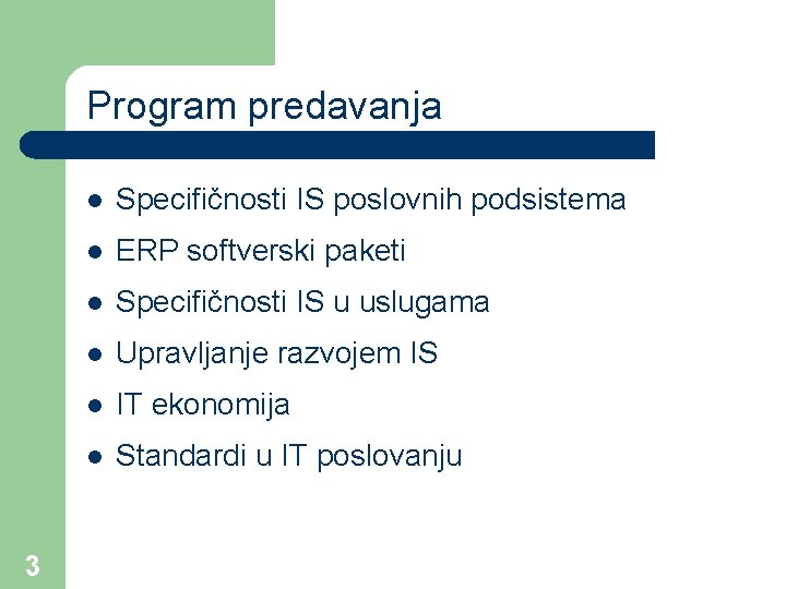 Program predavanja 3 l Specifičnosti IS poslovnih podsistema l ERP softverski paketi l Specifičnosti