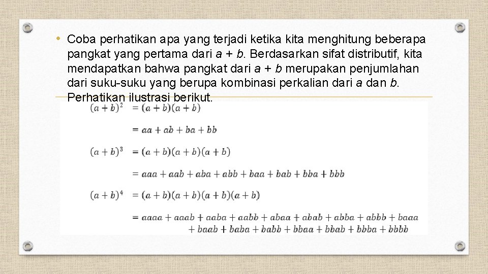  • Coba perhatikan apa yang terjadi ketika kita menghitung beberapa pangkat yang pertama