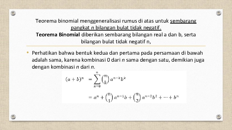Teorema binomial menggeneralisasi rumus di atas untuk sembarang pangkat n bilangan bulat tidak negatif.