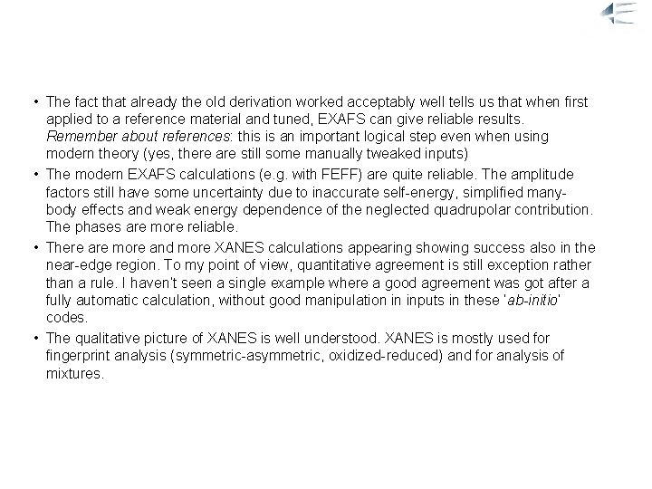 Conclusions • The fact that already the old derivation worked acceptably well tells us