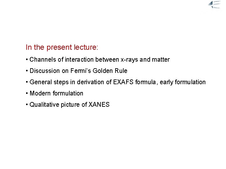 Introduction In the present lecture: • Channels of interaction between x-rays and matter •