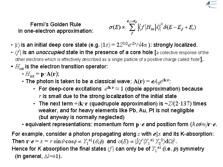 Fermi’s Golden Rule in one-electron approximation: • i is an initial deep core state