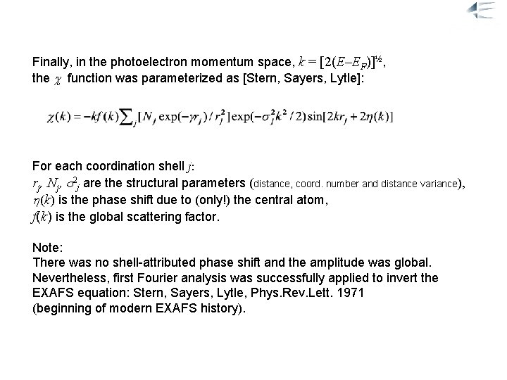 Early EXAFS expression Finally, in the photoelectron momentum space, k = [2(E–EF)]½, the function